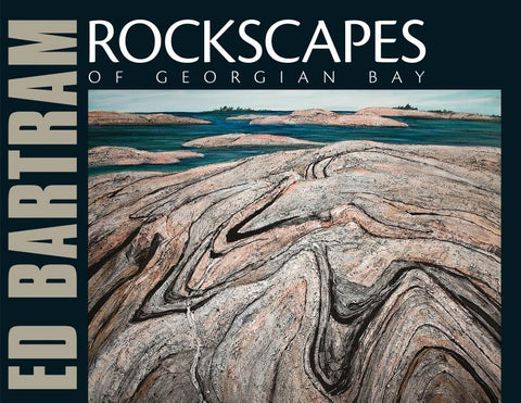 Rockscapes of Georgian Bay by Bartram, Ed