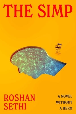 The Simp: A Novel Without a Hero by Sethi, Roshan