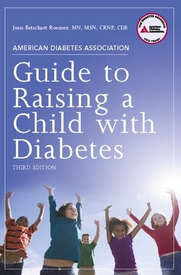 American Diabetes Association Guide to Raising a Child with Diabetes by Roemer, Jean Betschart
