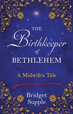 The Birthkeeper of Bethlehem: A Midwife's Tale by Supple, Bridget