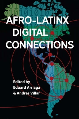 Afro-Latinx Digital Connections by Arriaga, Eduard