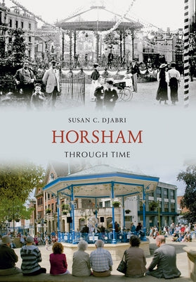 Horsham Through Time by Djabri, Susan C.