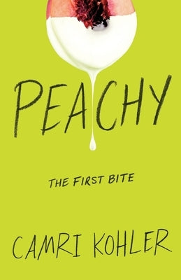 Peachy: The First Bite by Kohler, Camri