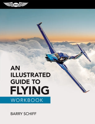 An Illustrated Guide to Flying Workbook by Schiff, Barry