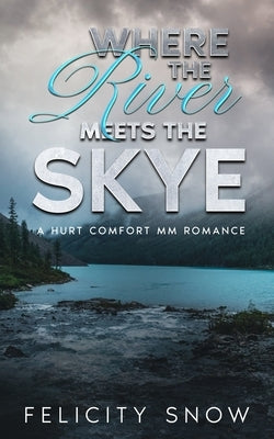 Where the River Meets the Skye by Snow, Felicity