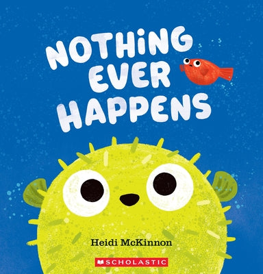 Nothing Ever Happens by McKinnon, Heidi