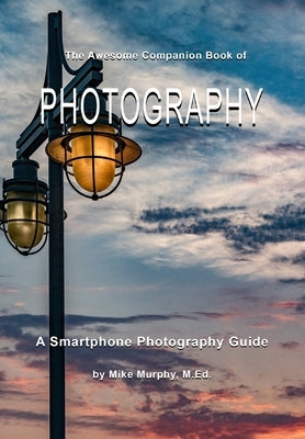 The Awesome Companion Book of Photography by Murphy, Mike