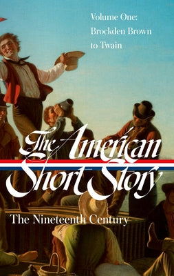 The American Short Story: The Nineteenth Century, Volume 1 (Loa #394) by Stauffer, John