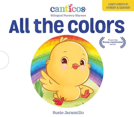 Canticos All the Colors / de Colores: Bilingual Nursery Rhymes by Jaramillo, Susie
