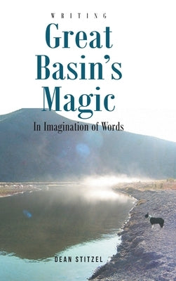 Great Basin's Magic: In Imagination of Words by Stitzel, Dean
