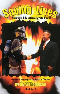 Saving Lives Through Education: Ignite Focus (Book 1 of 3) by Thompson, Al