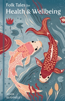 Folk Tales for Health and Wellbeing by Bushnell, Adam