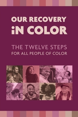 Our Recovery in Color: The Twelve Steps for All People of Color by M, Kimberly