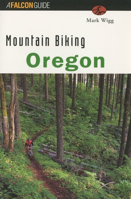 Mountain Biking Oregon by Wigg, Mark