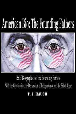 American Bio: The Founding Fathers by Haugh, Timothy J.