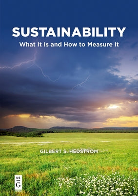 Sustainability: What It Is and How to Measure It by Hedstrom, Gilbert S.