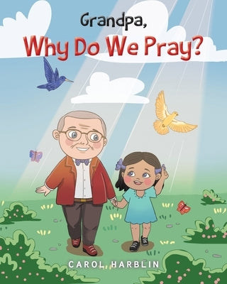 Grandpa, Why Do We Pray? by Harblin, Carol