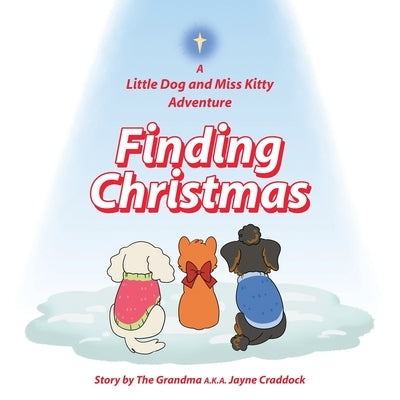 Finding Christmas: A Little Dog and Miss Kitty Adventure by Craddock, Jayne