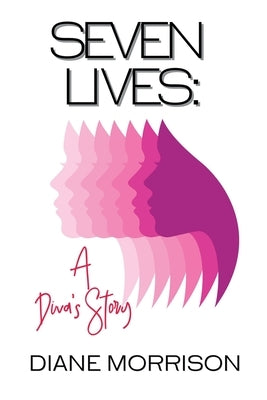 Seven Lives: A Diva's Story by Morrison, Diane