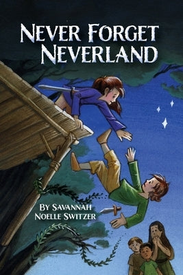 Never Forget Neverland by Switzer, Savannah Noelle