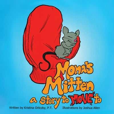 Mona's Mitten: A Story to "MOVE" to by Orliczky, Kristina