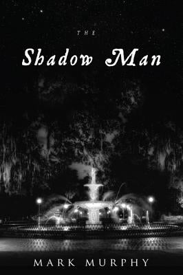 The Shadow Man by Murphy, Mark