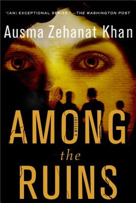 Among the Ruins by Khan, Ausma Zehanat