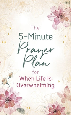 The 5-Minute Prayer Plan for When Life Is Overwhelming by Lyle, Linda