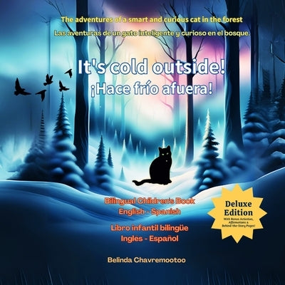 It's Cold Outside! / ¡Hace frío afuera!: A bilingual English Spanish children's book about a curious black cat's winter forest adventure. A heartwarmi by Chavremootoo, Belinda