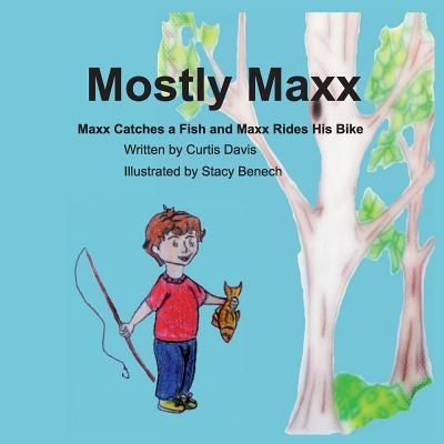 Mostly Maxx: Maxx Catches a Fish and Maxx Rides His Bike by Davis, Curtis