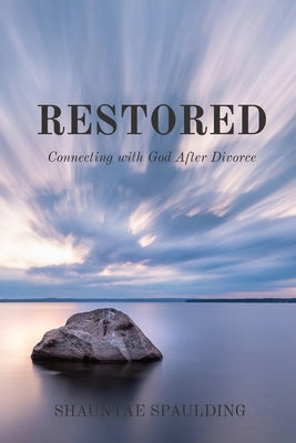 Restored: Connecting with God After Divorce by Spaulding, Shauntae