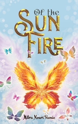 Of the Sun Fire by Samie, Mitra Nouri