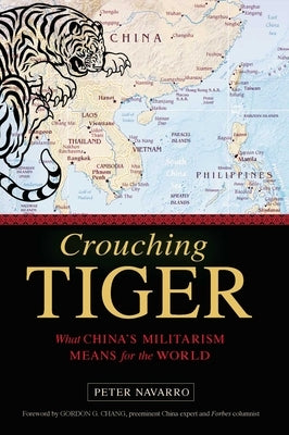 Crouching Tiger: What China's Militarism Means for the World by Navarro, Peter