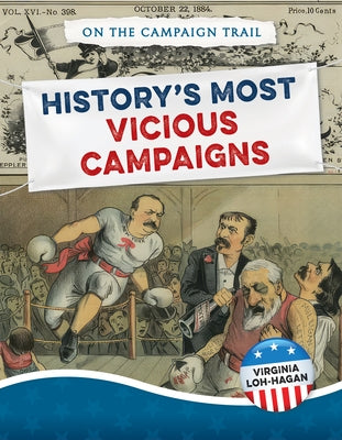 History's Most Vicious Campaigns by Loh-Hagan, Virginia