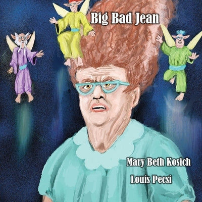 Big Bad Jean by Kosich, Mary Beth
