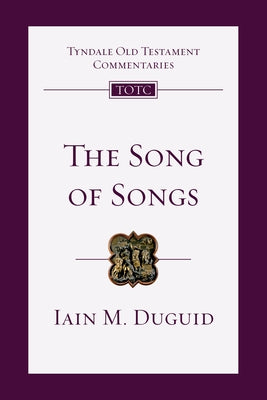 The Song of Songs: An Introduction and Commentary by Duguid, Iain M.