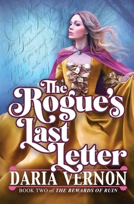 The Rogue's Last Letter: Book Two of The Rewards of Ruin by Vernon, Daria