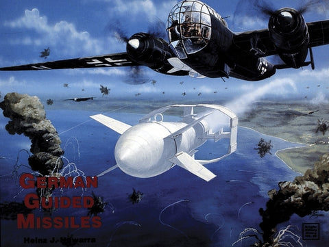 German Guided Missles by Nowarra, Heinz J.
