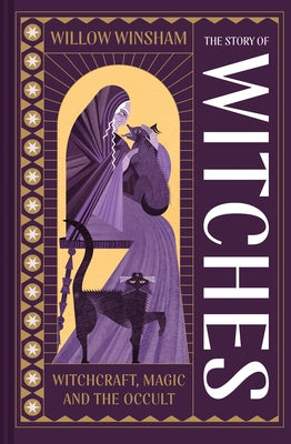 The Story of Witches: Witchcraft, Magic and the Occult by Winsham, Willow