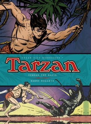 Tarzan Versus the Nazis, Volume 3 by Hogarth, Burne