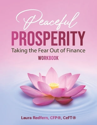 The Peaceful Prosperity Workbook: A Companion Guide to Taking the Fear Out of Finance by Redfern, Laura