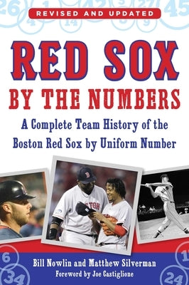 Red Sox by the Numbers: A Complete Team History of the Boston Red Sox by Uniform Number by Nowlin, Bill