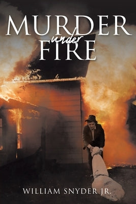 Murder Under Fire by Snyder, William, Jr.