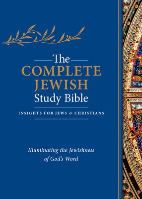The Complete Jewish Study Bible: Illuminating the Jewishness of God's Word by Rubin, Rabbi Barry