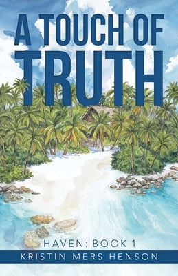 A Touch of Truth: HAVEN: Book 1 by Henson, Kristin Mers