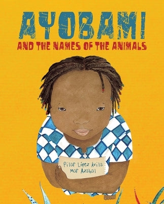 Ayobami and the Names of the Animals by LÃ³pez Ãvila, Pilar