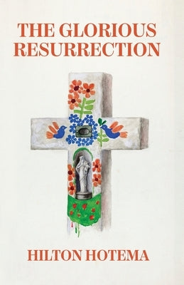 The Glorious Resurrection by By Hilton Hotema