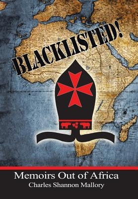 Blacklisted!: Memoirs Out of Africa by Mallory, Charles Shannon
