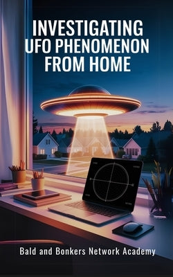 Investigating UFO Phenomenon from Home by Frandsen, Dakota