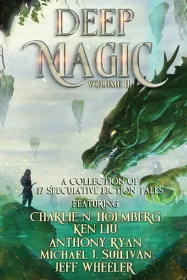 Deep Magic Volume II: A Speculative Fiction Collection by Wheeler, Jeff